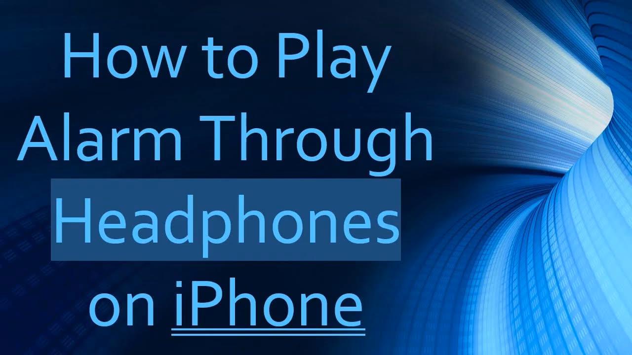 Do Headphones affect alarms on iPhone?