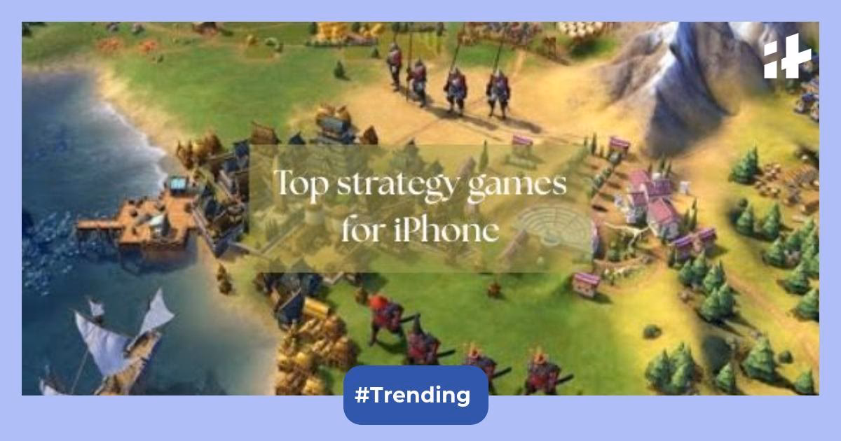 What are the best strategy games for iPhone & iPad?